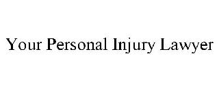 YOUR PERSONAL INJURY LAWYER