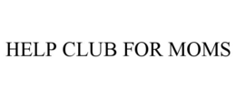 HELP CLUB FOR MOMS
