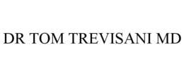 DR TOM TREVISANI MD