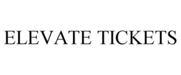 ELEVATE TICKETS