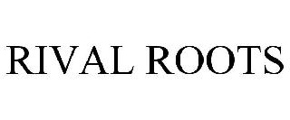 RIVAL ROOTS