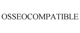 OSSEOCOMPATIBLE