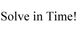 SOLVE IN TIME!
