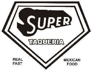 SUPER TAQUERIA REAL FAST MEXICAN FOOD
