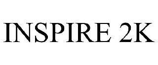 INSPIRE 2K