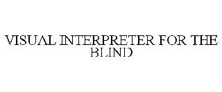 VISUAL INTERPRETER FOR THE BLIND