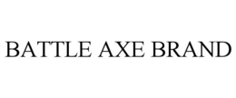 BATTLE AXE BRAND