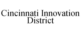 CINCINNATI INNOVATION DISTRICT
