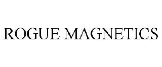 ROGUE MAGNETICS