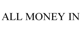 ALL MONEY IN