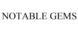 NOTABLE GEMS