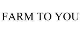 FARM TO YOU
