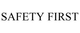 SAFETY FIRST