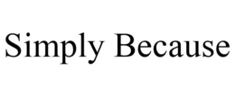 SIMPLY BECAUSE