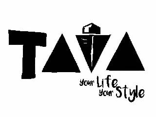 TAVA YOUR LIFE YOUR STYLE