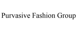 PURVASIVE FASHION GROUP