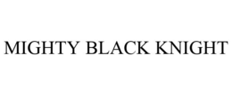 MIGHTY BLACK KNIGHT