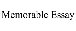 MEMORABLE ESSAY