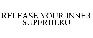 RELEASE YOUR INNER SUPERHERO