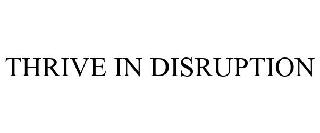 THRIVE IN DISRUPTION