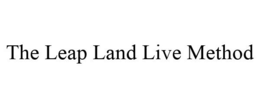 THE LEAP LAND LIVE METHOD