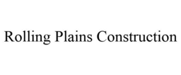 ROLLING PLAINS CONSTRUCTION