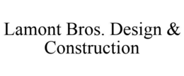 LAMONT BROS. DESIGN & CONSTRUCTION