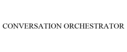 CONVERSATION ORCHESTRATOR