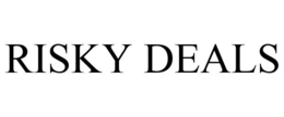 RISKY DEALS