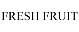 FRESH FRUIT