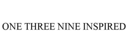 ONE THREE NINE INSPIRED