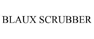 BLAUX SCRUBBER