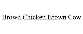 BROWN CHICKEN BROWN COW