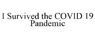 I SURVIVED THE COVID 19 PANDEMIC