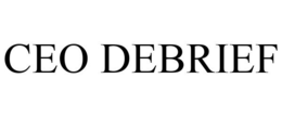 CEO DEBRIEF
