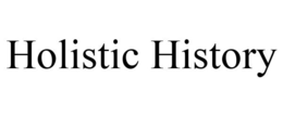 HOLISTIC HISTORY