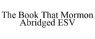 THE BOOK THAT MORMON ABRIDGED ESV