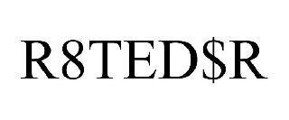 R8TED$R