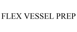 FLEX VESSEL PREP