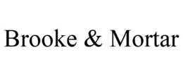 BROOKE & MORTAR