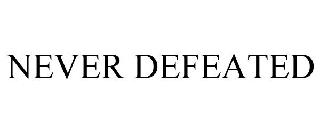 NEVER DEFEATED