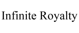INFINITE ROYALTY