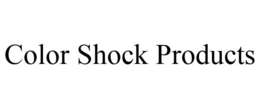COLOR SHOCK PRODUCTS