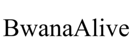 BWANAALIVE