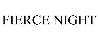 FIERCE NIGHT