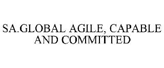 SA.GLOBAL AGILE, CAPABLE AND COMMITTED