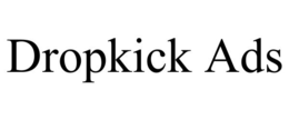 DROPKICK ADS