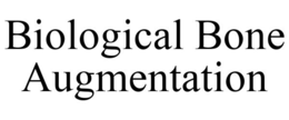 BIOLOGICAL BONE AUGMENTATION