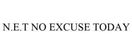 N.E.T NO EXCUSE TODAY
