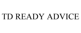 TD READY ADVICE